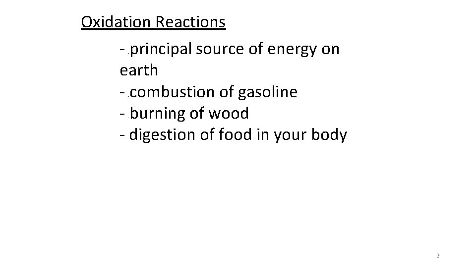 Oxidation Reactions - principal source of energy on earth - combustion of gasoline - Oxidation Reactions - principal source of energy on earth - combustion of gasoline -