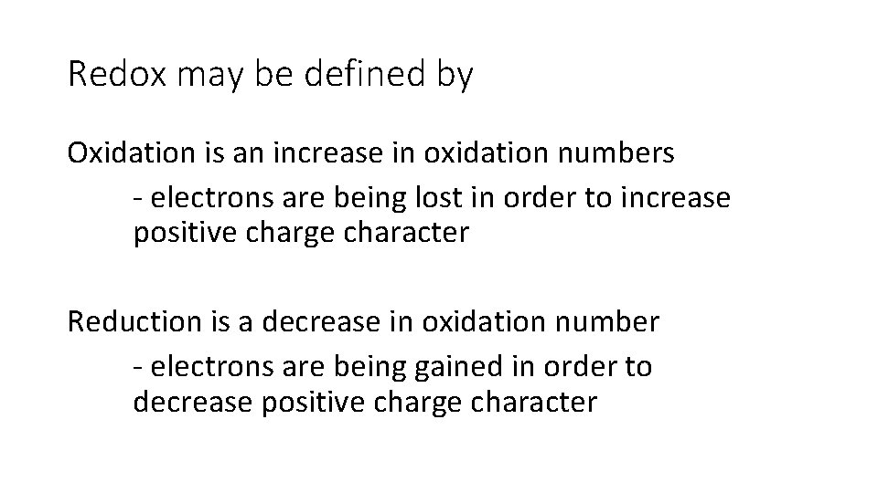 Redox may be defined by Oxidation is an increase in oxidation numbers - electrons Redox may be defined by Oxidation is an increase in oxidation numbers - electrons