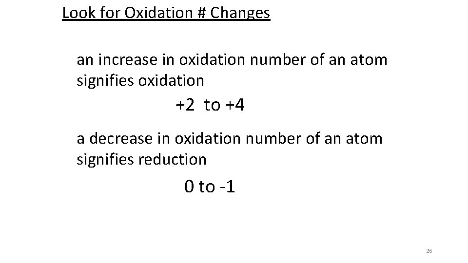 Look for Oxidation # Changes an increase in oxidation number of an atom signifies Look for Oxidation # Changes an increase in oxidation number of an atom signifies