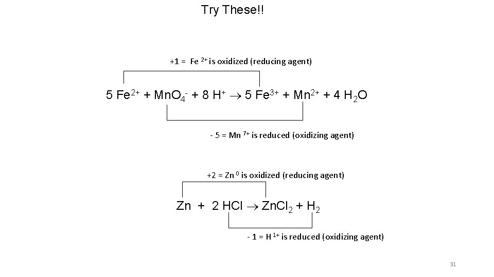 Try These!! +1 = Fe 2+ is oxidized (reducing agent) 5 Fe 2+ + Try These!! +1 = Fe 2+ is oxidized (reducing agent) 5 Fe 2+ +