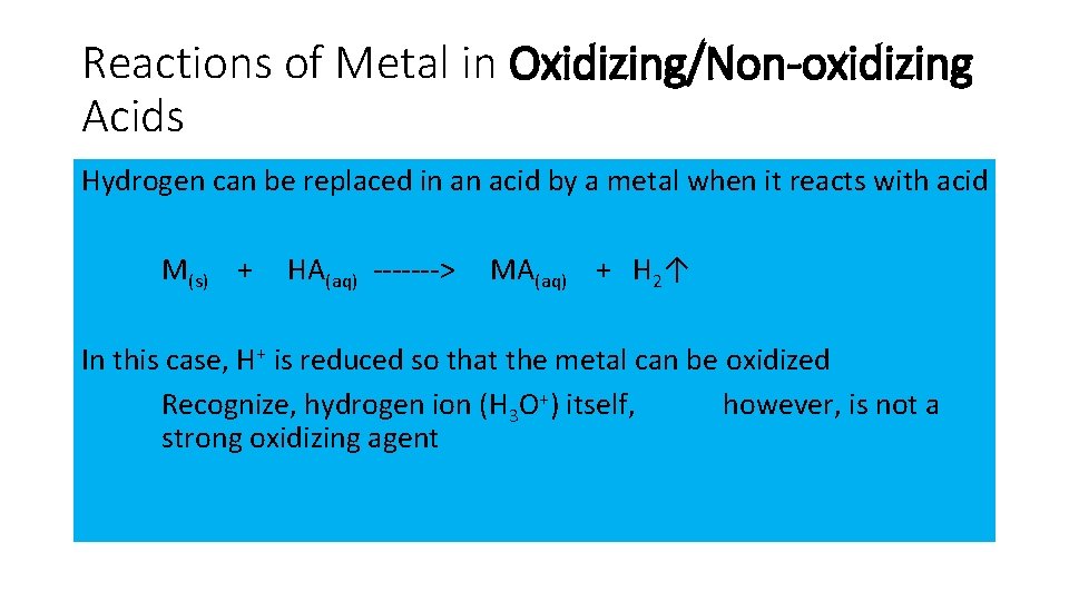 Reactions of Metal in Oxidizing/Non-oxidizing Acids Hydrogen can be replaced in an acid by Reactions of Metal in Oxidizing/Non-oxidizing Acids Hydrogen can be replaced in an acid by