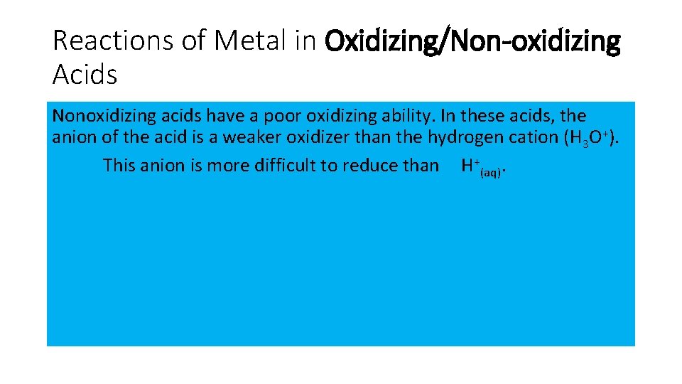 Reactions of Metal in Oxidizing/Non-oxidizing Acids Nonoxidizing acids have a poor oxidizing ability. In Reactions of Metal in Oxidizing/Non-oxidizing Acids Nonoxidizing acids have a poor oxidizing ability. In
