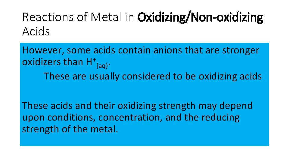 Reactions of Metal in Oxidizing/Non-oxidizing Acids However, some acids contain anions that are stronger Reactions of Metal in Oxidizing/Non-oxidizing Acids However, some acids contain anions that are stronger
