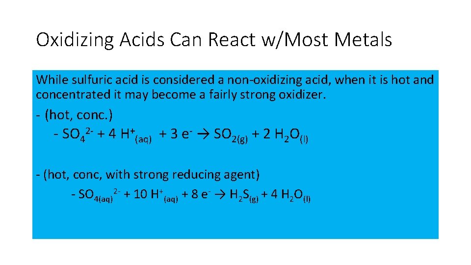 Oxidizing Acids Can React w/Most Metals While sulfuric acid is considered a non-oxidizing acid, Oxidizing Acids Can React w/Most Metals While sulfuric acid is considered a non-oxidizing acid,
