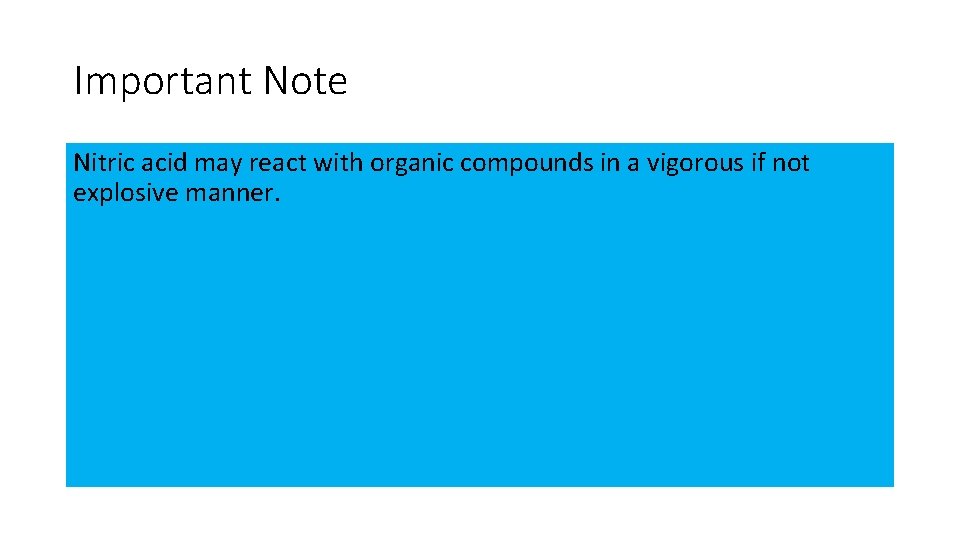 Important Note Nitric acid may react with organic compounds in a vigorous if not Important Note Nitric acid may react with organic compounds in a vigorous if not