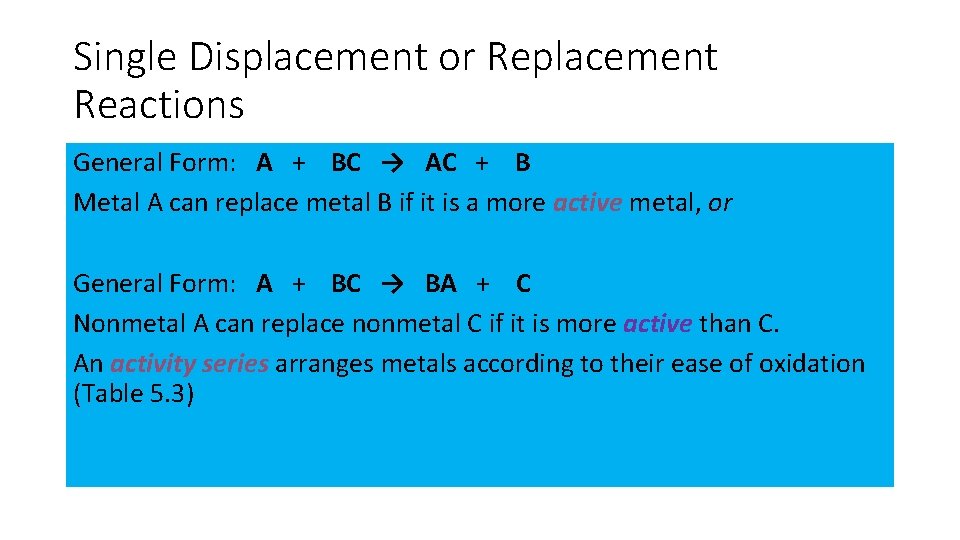 Single Displacement or Replacement Reactions General Form: A + BC → AC + B Single Displacement or Replacement Reactions General Form: A + BC → AC + B