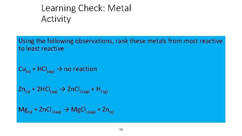 Learning Check: Metal Activity Using the following observations, rank these metals from most reactive Learning Check: Metal Activity Using the following observations, rank these metals from most reactive