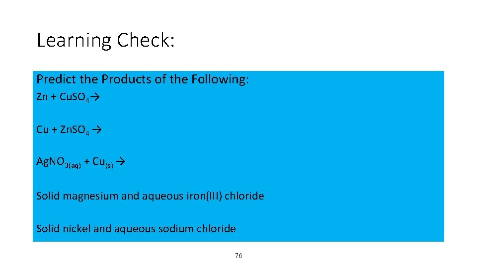 Learning Check: Predict the Products of the Following: Zn + Cu. SO 4→ Cu Learning Check: Predict the Products of the Following: Zn + Cu. SO 4→ Cu