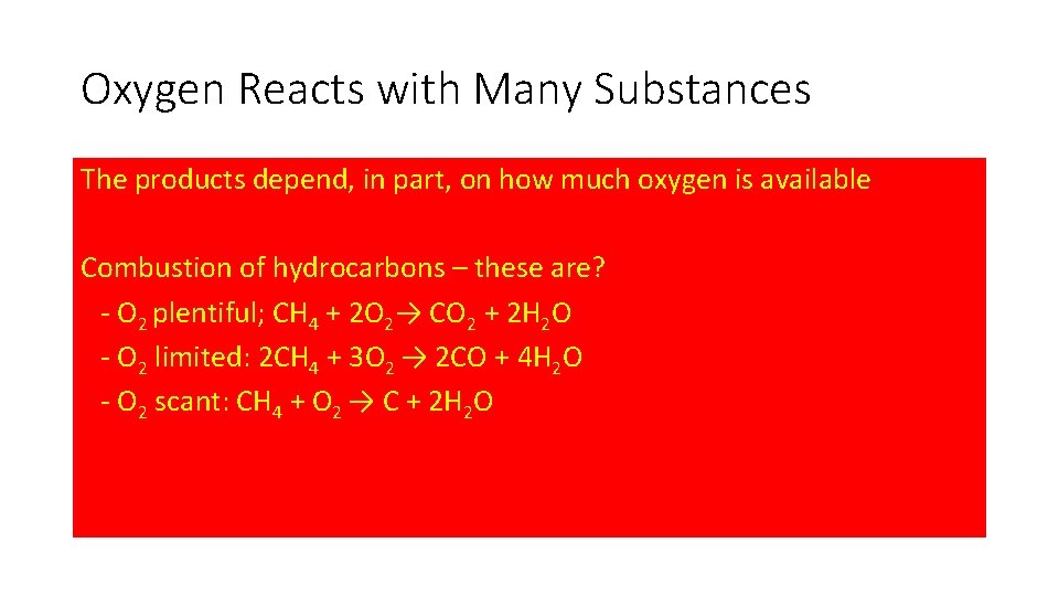 Oxygen Reacts with Many Substances The products depend, in part, on how much oxygen Oxygen Reacts with Many Substances The products depend, in part, on how much oxygen