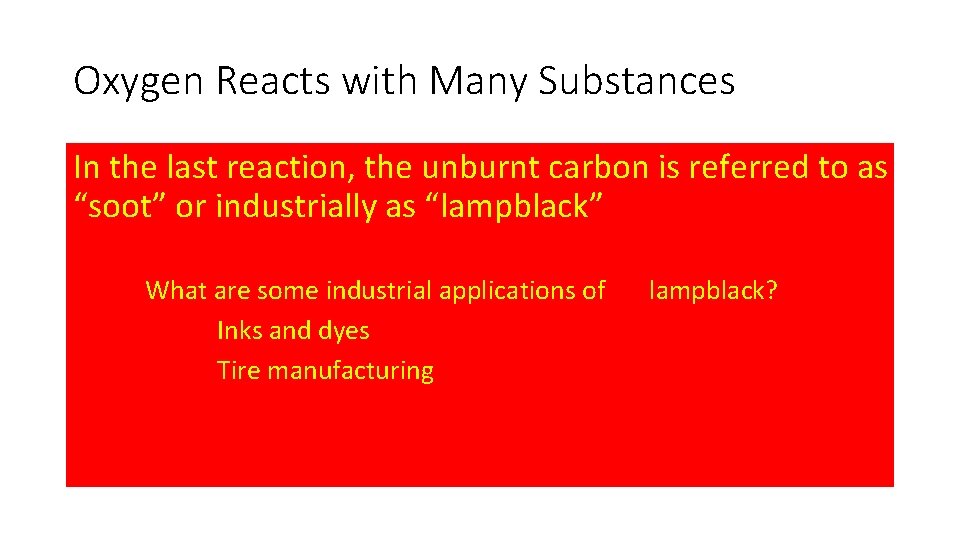 Oxygen Reacts with Many Substances In the last reaction, the unburnt carbon is referred Oxygen Reacts with Many Substances In the last reaction, the unburnt carbon is referred