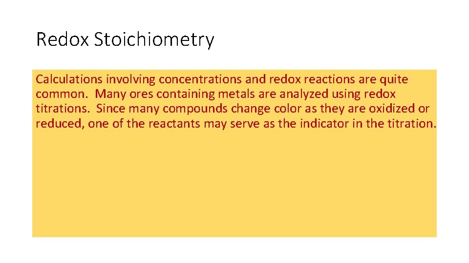 Redox Stoichiometry Calculations involving concentrations and redox reactions are quite common. Many ores containing Redox Stoichiometry Calculations involving concentrations and redox reactions are quite common. Many ores containing
