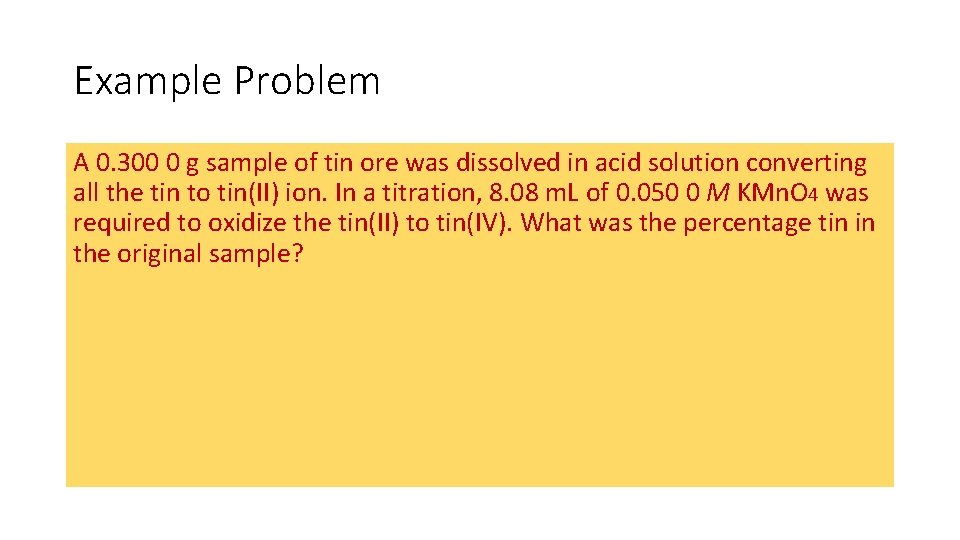 Example Problem A 0. 300 0 g sample of tin ore was dissolved in Example Problem A 0. 300 0 g sample of tin ore was dissolved in