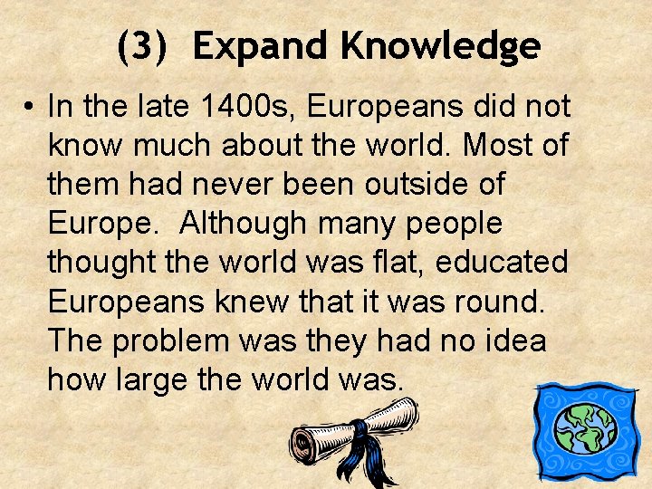 (3) Expand Knowledge • In the late 1400 s, Europeans did not know much