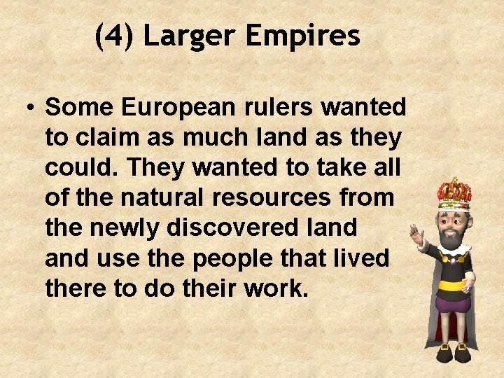 (4) Larger Empires • Some European rulers wanted to claim as much land as