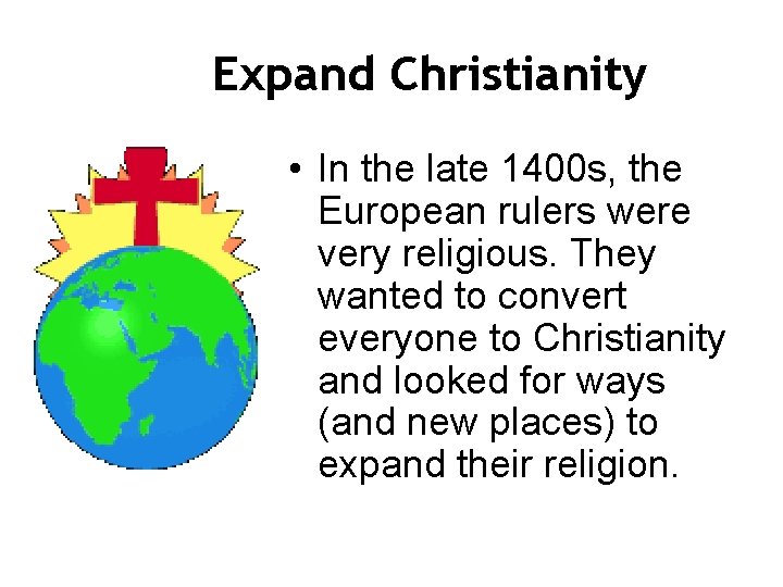 (5) Expand Christianity • In the late 1400 s, the European rulers were very