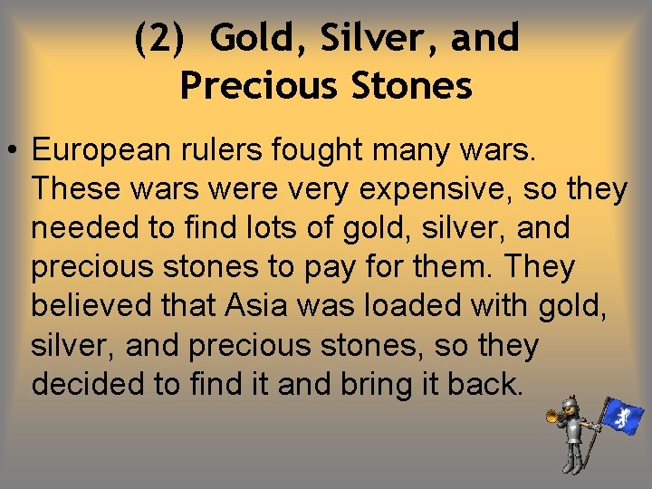 (2) Gold, Silver, and Precious Stones • European rulers fought many wars. These wars