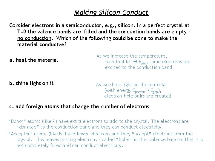 Making Silicon Conduct Consider electrons in a semiconductor, e. g. , silicon. In a