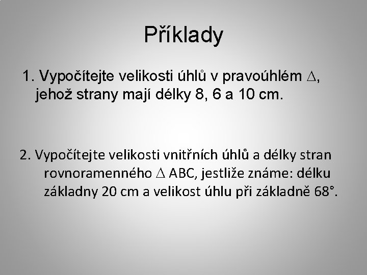 Příklady 1. Vypočítejte velikosti úhlů v pravoúhlém , jehož strany mají délky 8, 6