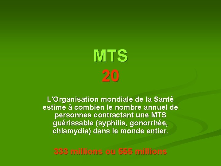 MTS 20 L'Organisation mondiale de la Santé estime à combien le nombre annuel de MTS 20 L'Organisation mondiale de la Santé estime à combien le nombre annuel de