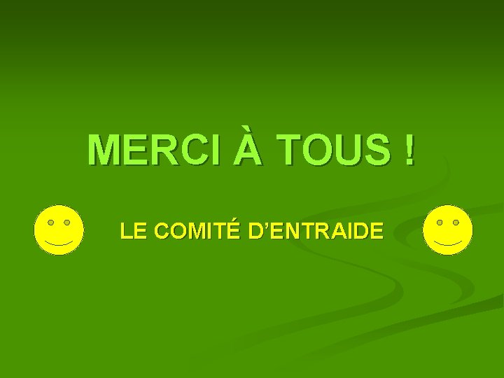 MERCI À TOUS ! LE COMITÉ D’ENTRAIDE MERCI À TOUS ! LE COMITÉ D’ENTRAIDE