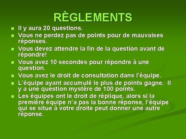 RÈGLEMENTS n n n n Il y aura 20 questions. Vous ne perdez pas RÈGLEMENTS n n n n Il y aura 20 questions. Vous ne perdez pas
