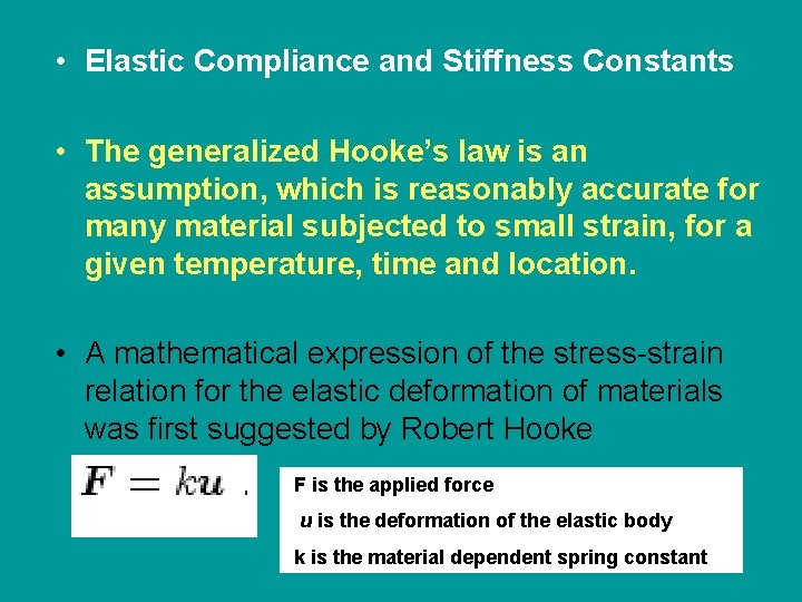  • Elastic Compliance and Stiffness Constants • The generalized Hooke’s law is an