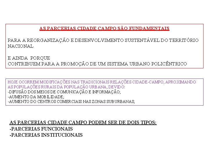 AS PARCERIAS CIDADE CAMPO SÃO FUNDAMENTAIS PARA A REORGANIZAÇÃO E DESENVOLVIMENTO SUSTENTÁVEL DO TERRITÓRIO