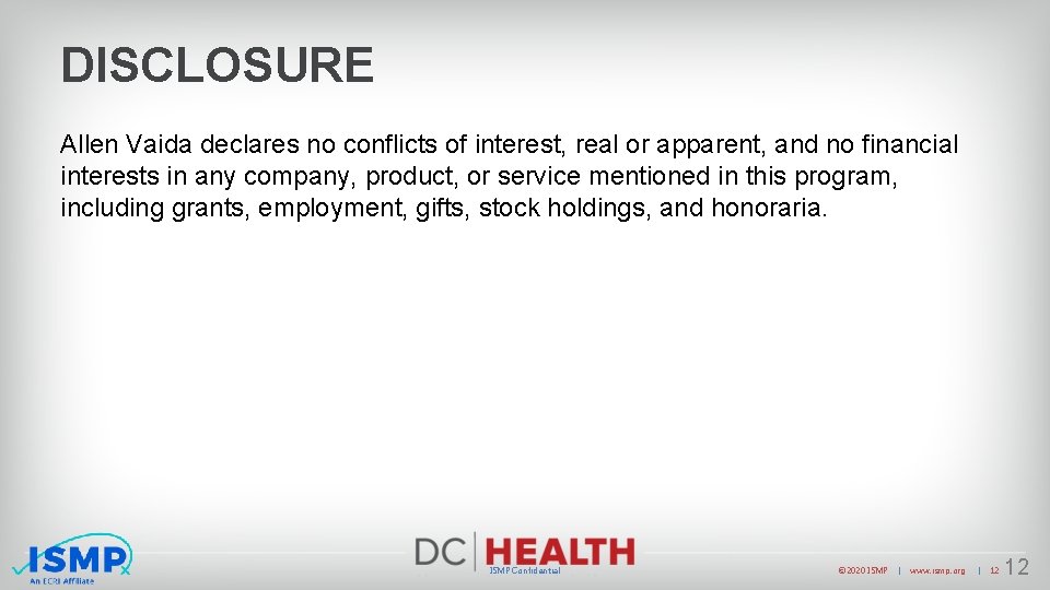 DISCLOSURE Allen Vaida declares no conflicts of interest, real or apparent, and no financial