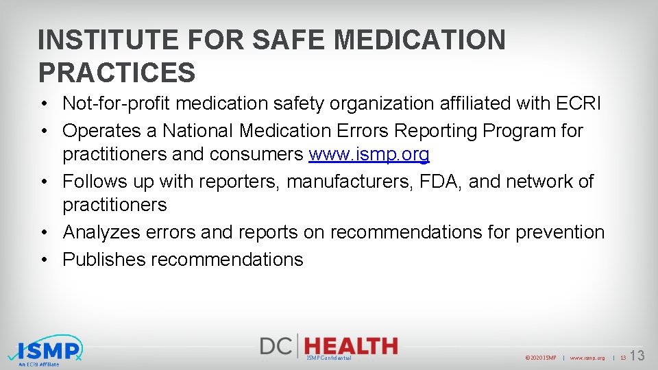 INSTITUTE FOR SAFE MEDICATION PRACTICES • Not-for-profit medication safety organization affiliated with ECRI •