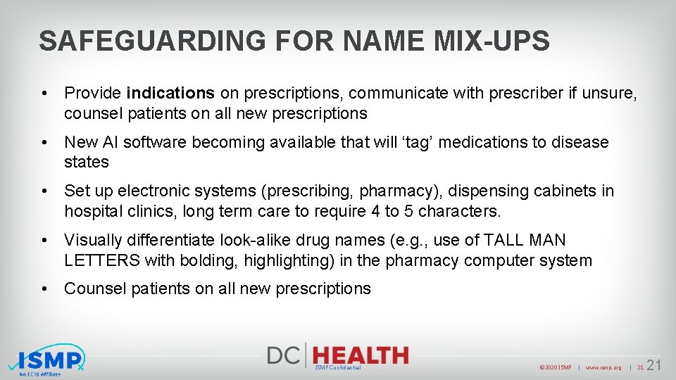 SAFEGUARDING FOR NAME MIX-UPS • Provide indications on prescriptions, communicate with prescriber if unsure,