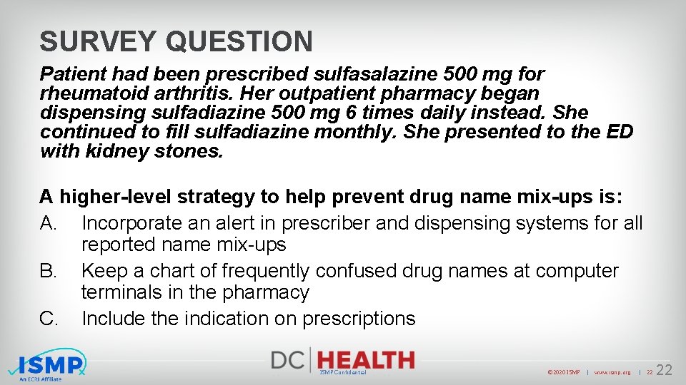 SURVEY QUESTION Patient had been prescribed sulfasalazine 500 mg for rheumatoid arthritis. Her outpatient