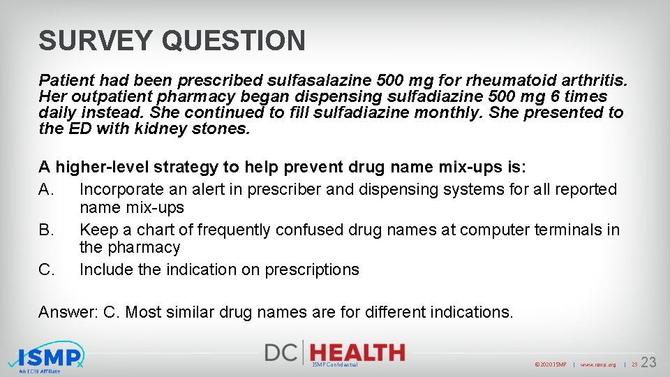 SURVEY QUESTION Patient had been prescribed sulfasalazine 500 mg for rheumatoid arthritis. Her outpatient