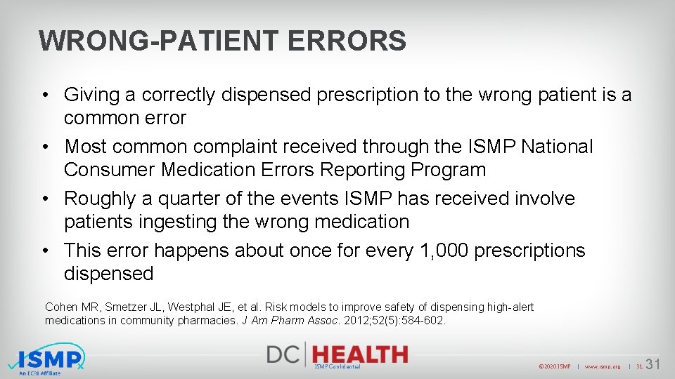 WRONG-PATIENT ERRORS • Giving a correctly dispensed prescription to the wrong patient is a