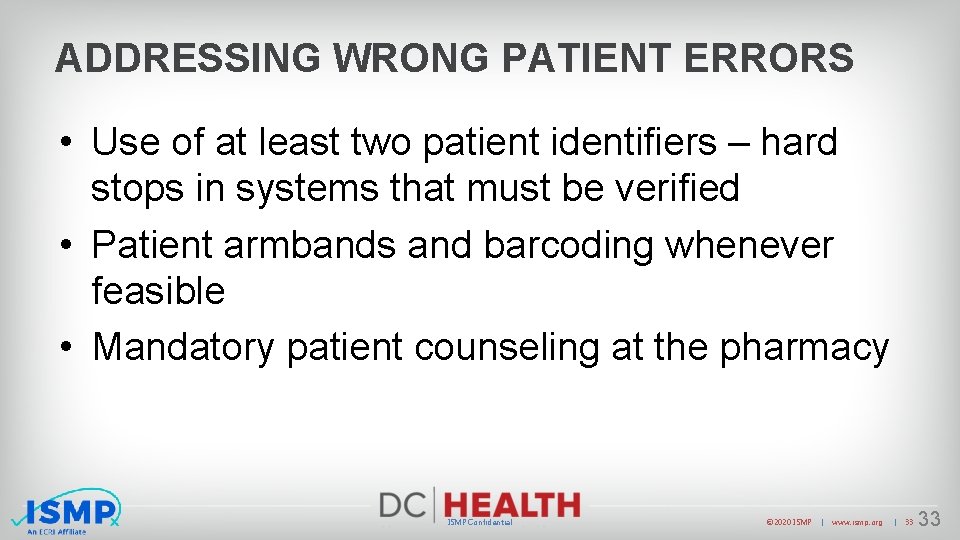 ADDRESSING WRONG PATIENT ERRORS • Use of at least two patient identifiers – hard