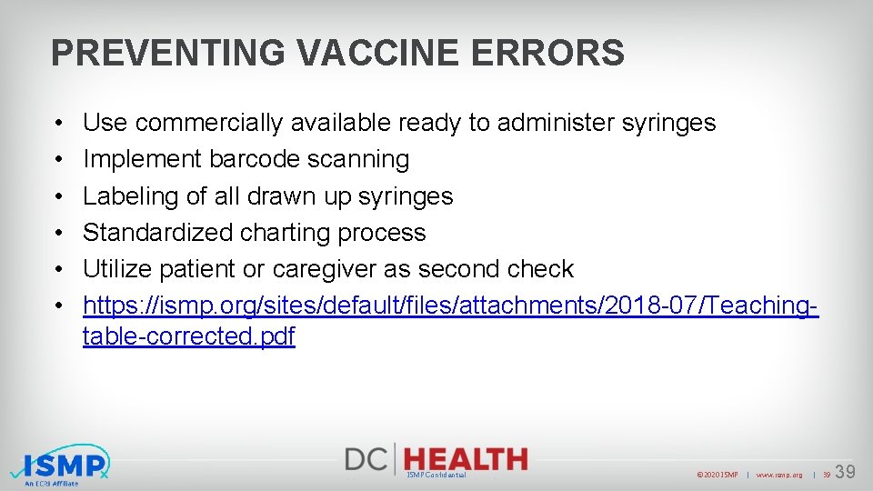 PREVENTING VACCINE ERRORS • • • Use commercially available ready to administer syringes Implement