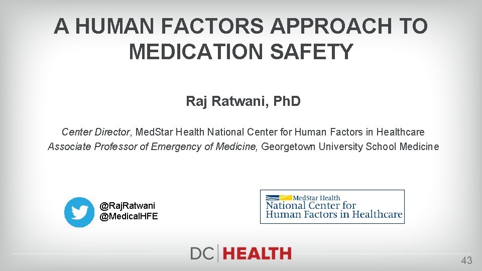 A HUMAN FACTORS APPROACH TO MEDICATION SAFETY Raj Ratwani, Ph. D Center Director, Med.