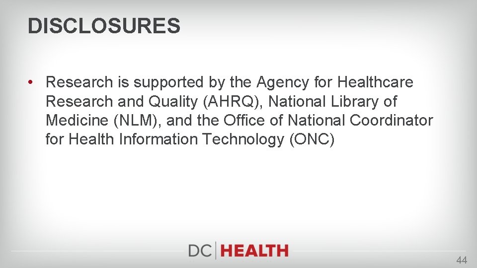 DISCLOSURES • Research is supported by the Agency for Healthcare Research and Quality (AHRQ),