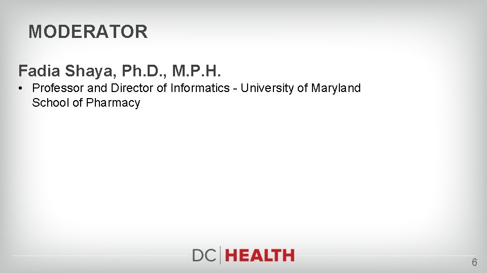 MODERATOR Fadia Shaya, Ph. D. , M. P. H. • Professor and Director of