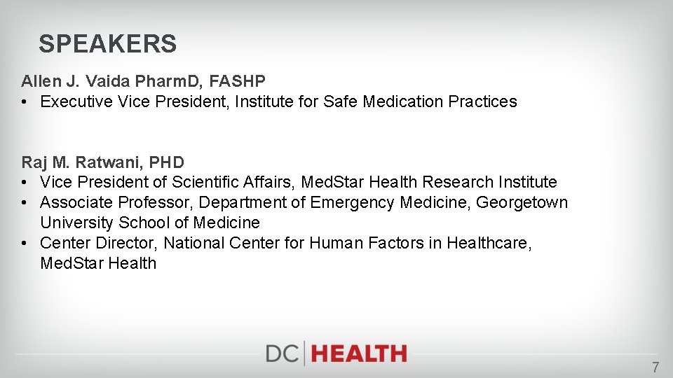 SPEAKERS Allen J. Vaida Pharm. D, FASHP • Executive Vice President, Institute for Safe