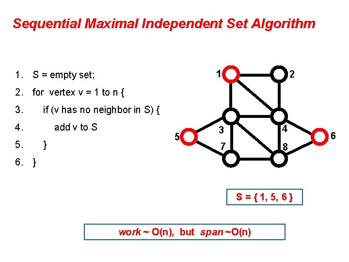 Sequential Maximal Independent Set Algorithm 1 1. S = empty set; 2 2. for