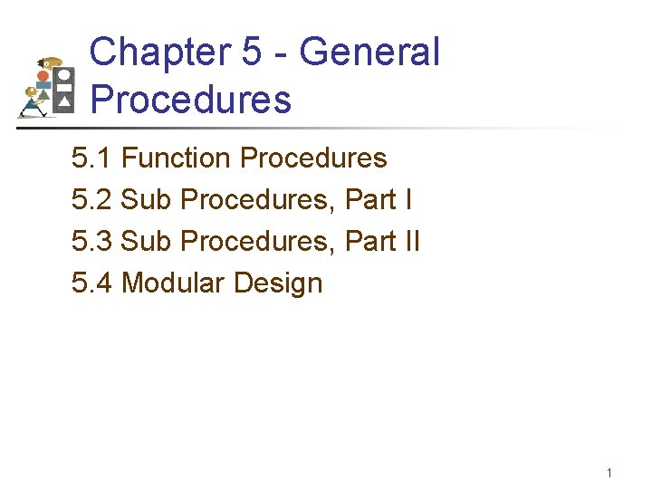Chapter 5 - General Procedures 5. 1 Function Procedures 5. 2 Sub Procedures, Part