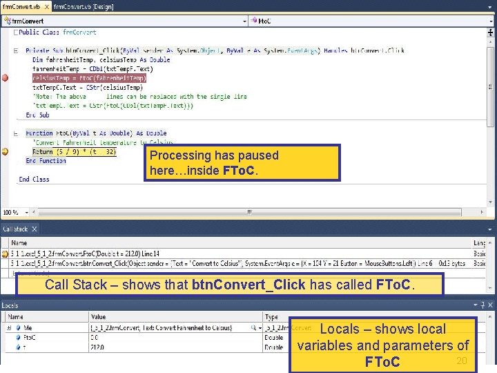 Processing has paused here…inside FTo. C. Call Stack – shows that btn. Convert_Click has