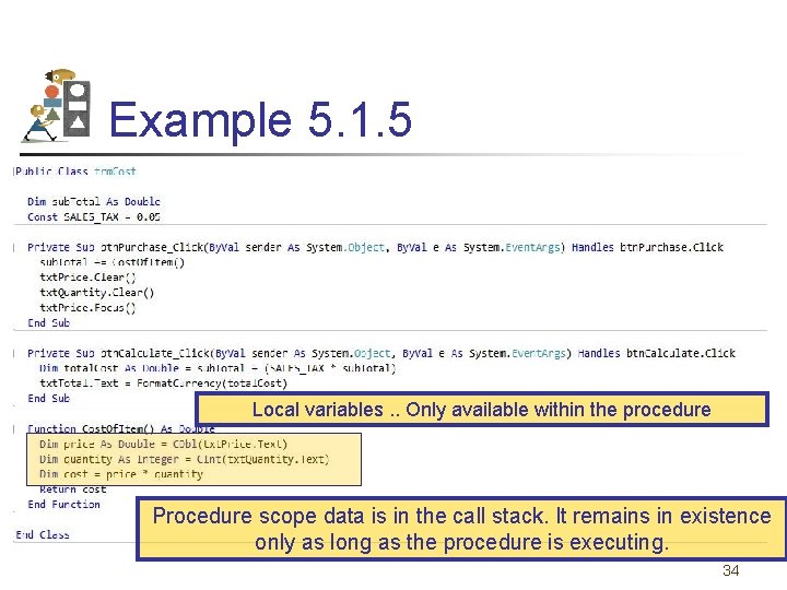 Example 5. 1. 5 Local variables. . Only available within the procedure Procedure scope