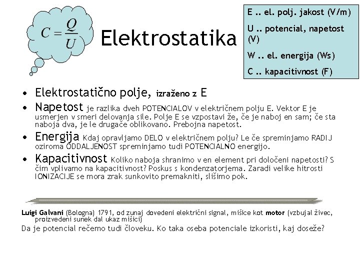 E. . el. polj. jakost (V/m) Elektrostatika U. . potencial, napetost (V) W. .