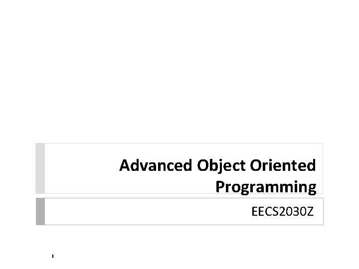 Advanced Object Oriented Programming EECS 2030 Z 1 