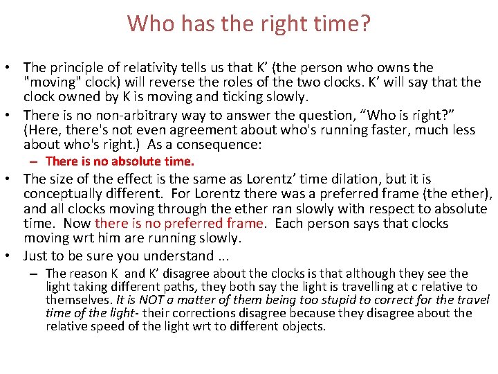 Who has the right time? • The principle of relativity tells us that K’