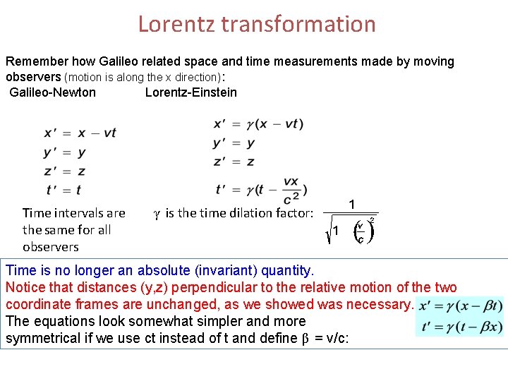 Lorentz transformation Remember how Galileo related space and time measurements made by moving Lorentz transformation Remember how Galileo related space and time measurements made by moving