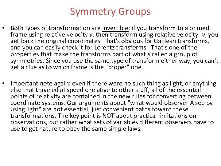 Symmetry Groups • Both types of transformation are invertible: if you transform to a