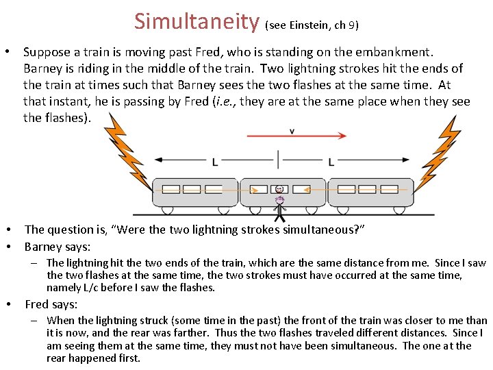 Simultaneity (see Einstein, ch 9) • Suppose a train is moving past Fred, who Simultaneity (see Einstein, ch 9) • Suppose a train is moving past Fred, who