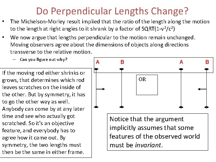 Do Perpendicular Lengths Change? • The Michelson-Morley result implied that the ratio of the